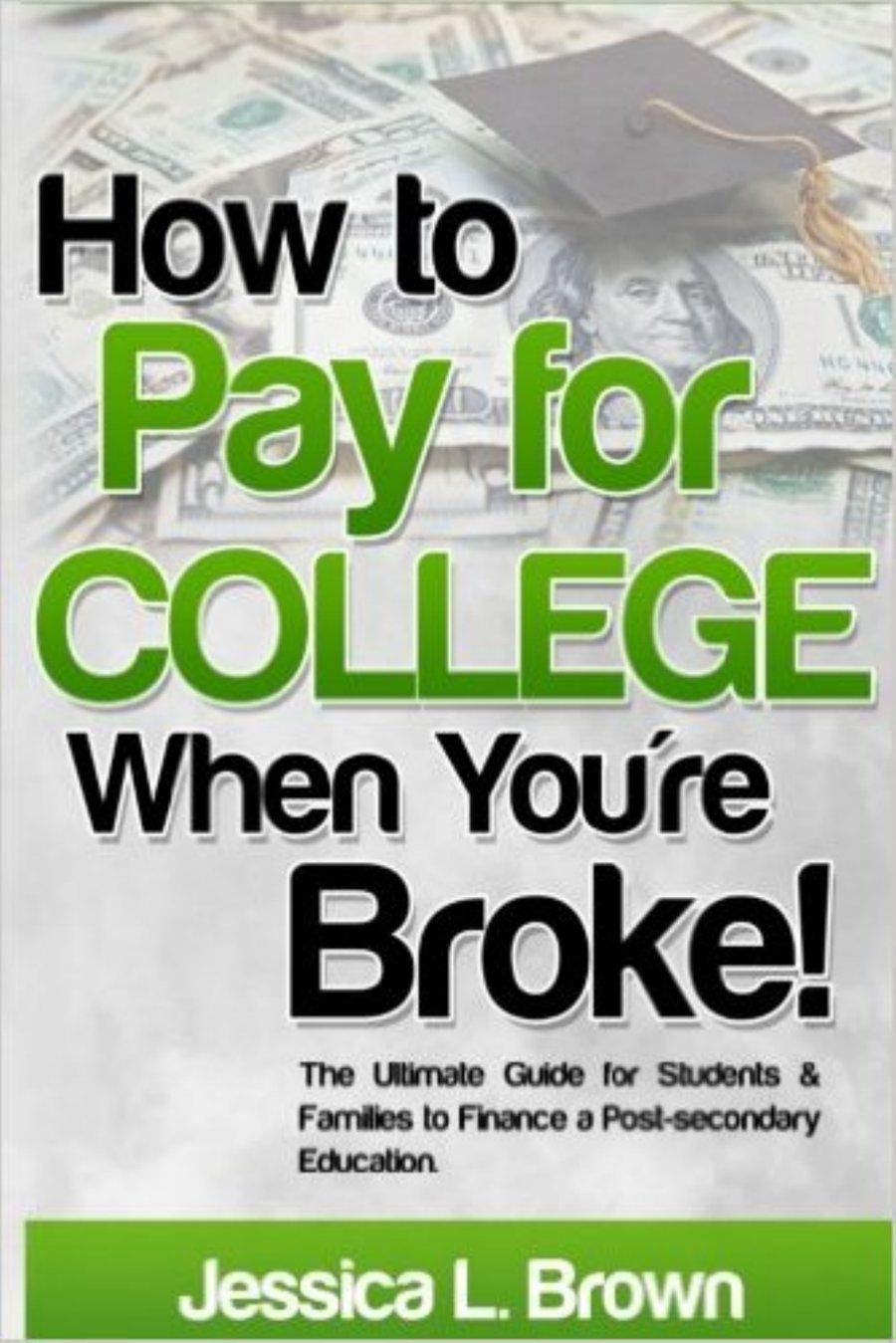 Cover of How to Pay for College When You're Broke by Jessica L. Brown